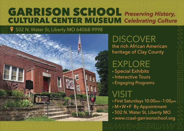 Ad for Garrison School Cultural Center with photo go the brick building, address, and hours. Address is 502 N. Water St, Liberty, MO 64068-9998. Hours are First Saturdays 10 am-1pm and MM-W-F by Appointment.